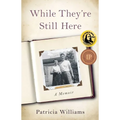 While They're Still Here: A Memoir - Paperback
