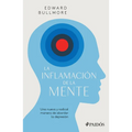 La Inflamación de la Mente: Una Nueva Y Radical Manera de Abordar La Depresión - Paperback