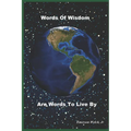 Words Of Wisdom Are Words To Live By - Paperback