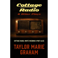Cottage Radio & Other Plays: Cottage Radio, White Wedding & Post Alice - Paperback