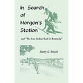 In Search of Morgan's Station and "The Last Indian Raid in Kentucky"