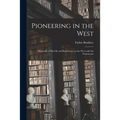 Pioneering in the West: Memories of His Life and Experiences in the West With the Franciscans