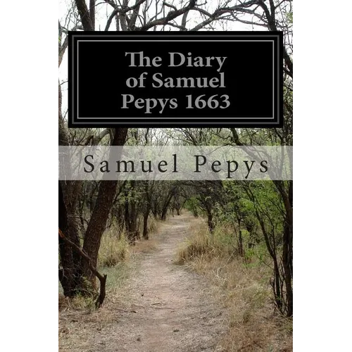 The Diary of Samuel Pepys 1663