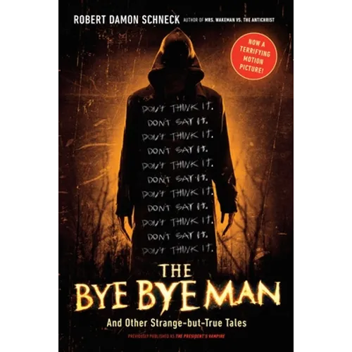 The Bye Bye Man: And Other Strange-but-True Tales - Paperback