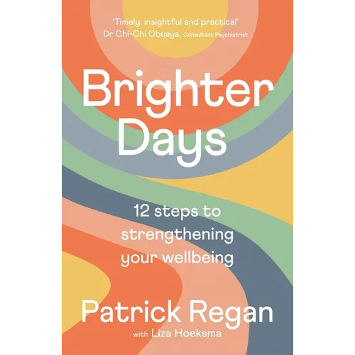 Brighter Days: 12 Steps to Strengthening Your Wellbeing - Paperback