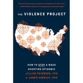 The Violence Project: How to Stop a Mass Shooting Epidemic - Paperback