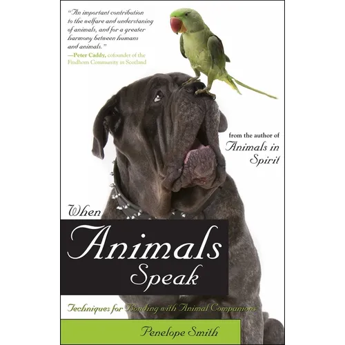 When Animals Speak: Techniques for Bonding with Animal Companions - Paperback