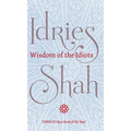 Wisdom of the Idiots - Hardcover