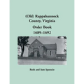 (Old) Rappahannock County, Virginia Order Book Abstracts 1689-1692