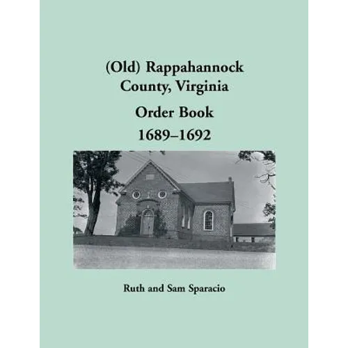 (Old) Rappahannock County, Virginia Order Book Abstracts 1689-1692