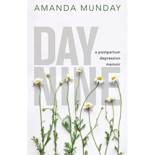 Day Nine: A Postpartum Depression Memoir - Paperback