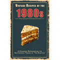 Vintage Recipes of the 1980s: A Cookbook Representing the Gastronomic Trends of "The Eighties" - Paperback