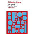 50 Design Ideas You Really Need to Know - Mass Market Paperbound