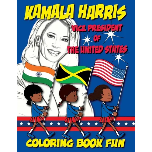 Kamala Harris - Vice President of The United States - Coloring Book Fun: 1st Woman Vice President