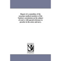 Report of a committee of the associate medical members of the Sanitary commission on the subject of scurvy with special reference to practice in the a
