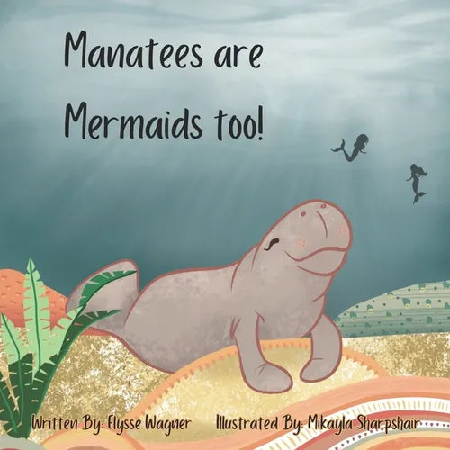 Manatees are Mermaids too! - Paperback