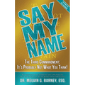 Say My Name: The Third Commandment: It's Probably Not What You Think! - Paperback