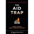 The Aid Trap: Hard Truths about Ending Poverty - Hardcover