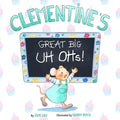 Clementine's Great Big Uh Ohs: Preparing for the Unexpected - Paperback