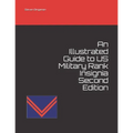 An Illustrated Guide to US Military Rank Insignia Second Edition