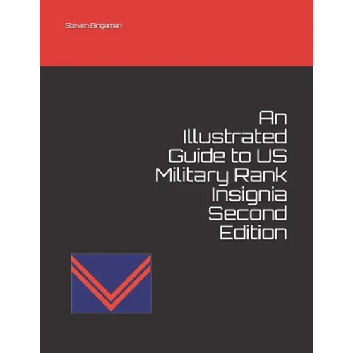 An Illustrated Guide to US Military Rank Insignia Second Edition