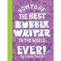 How to Be the Best Bubblewriter in the World Ever! - Paperback
