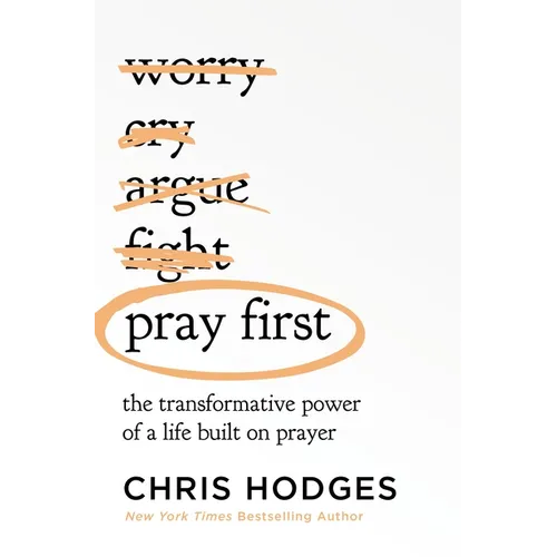 Pray First: The Transformative Power of a Life Built on Prayer - Paperback