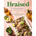 Braised: 60 Recipes for Fall-Off-Your-Fork Tender Beef, Pork, Poultry & More - Paperback