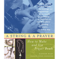 A String and a Prayer: How to Make and Use Prayer Beads - Paperback