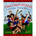 Clack, Clack! Smack! a Cherokee Stickball Story