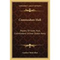 Commodore Hull: Papers Of Isaac Hull, Commodore United States Navy