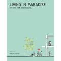 Living in Paradise: 97 Tips for Architects - Paperback