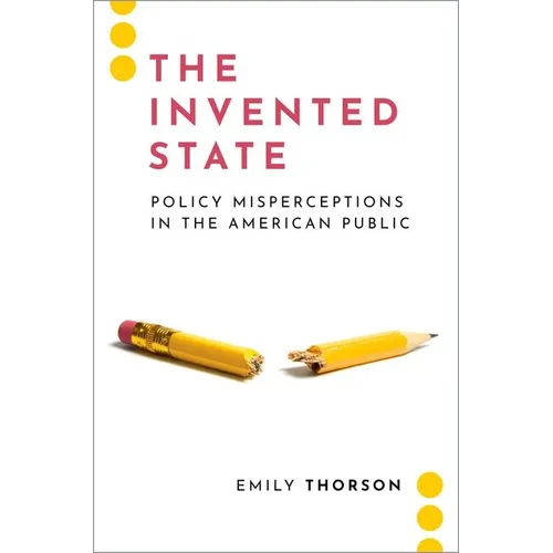 The Invented State: Policy Misperceptions in the American Public - Paperback
