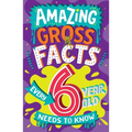 Amazing Gross Facts Every 6 Year Old Needs to Know - Paperback