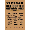 Vietnam Helicopter Crew Member Stories: Volume III