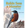Robin Sees a Monster: From Egg to Robin - Hardcover