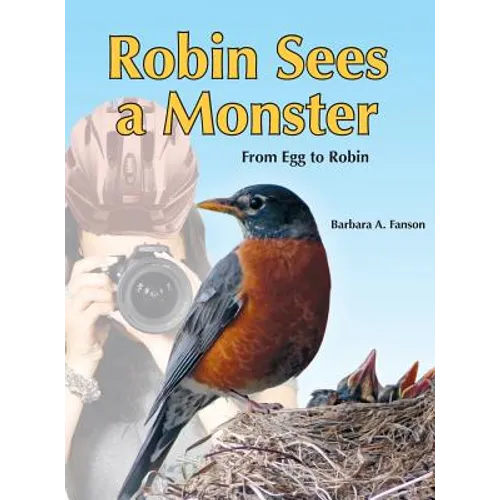 Robin Sees a Monster: From Egg to Robin - Hardcover