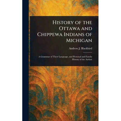 History of the Ottawa and Chippewa Indians of Michigan