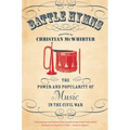 Battle Hymns: The Power and Popularity of Music in the Civil War