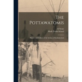 The Pottawatomis: History and Folklore of the Indians of Kankakeeland