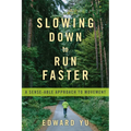 Slowing Down to Run Faster: A Sense-Able Approach to Movement - Paperback