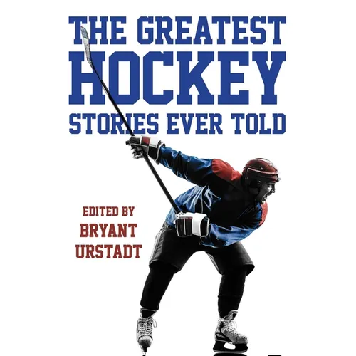 The Greatest Hockey Stories Ever Told - Paperback