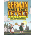 German Made Easy Level 1: An Easy Step-By-Step Approach To Learn German for Beginners (Textbook + Workbook Included) - Paperback