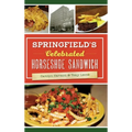 Springfield's Celebrated Horseshoe Sandwich - Hardcover