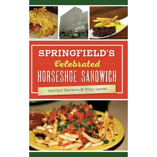Springfield's Celebrated Horseshoe Sandwich - Hardcover