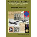 Alone & Unarmed: An Army Pilot Sharing the Skies with Artillery Fire in WWII Italy - Paperback