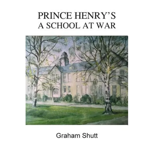 Prince Henry's - A School at War