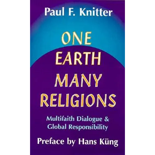 One Earth, Many Religions: Multifaith Dialogue and Global Responsibility - Paperback