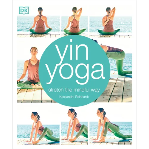 Yin Yoga: Stretch the Mindful Way - Paperback