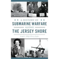 A History of Submarine Warfare Along the Jersey Shore